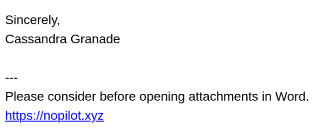 Sincerely,
Cassandra Granade


---
Please consider before opening attachments in Word.
https://nopilot.xyz